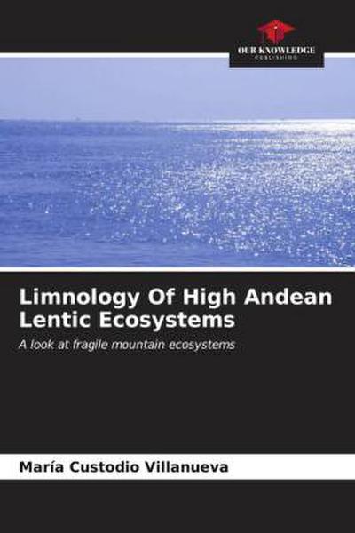 Limnology Of High Andean Lentic Ecosystems