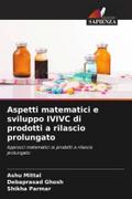 Aspetti matematici e sviluppo IVIVC di prodotti a rilascio prolungato