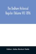 The Dedham historical register (Volume VII) 1896