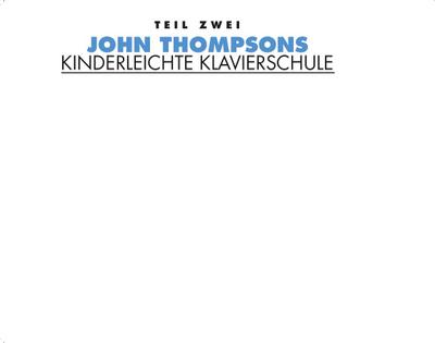 John Thompsons Kinderleichte Klavierschule - Teil 2. Tl.2