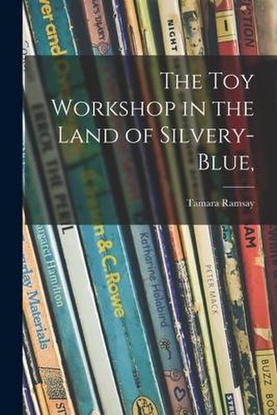The Toy Workshop in the Land of Silvery-blue