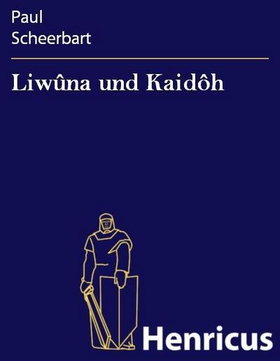 Liwûna und Kaidôh