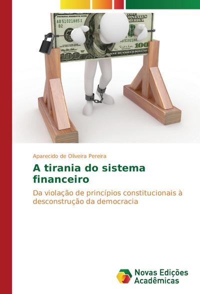 A tirania do sistema financeiro - Aparecido de Oliveira Pereira