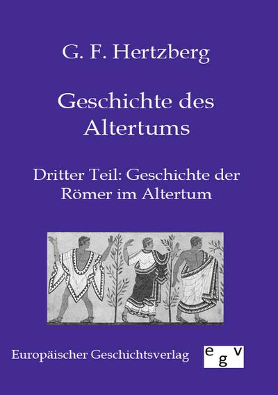 Geschichte des Altertums: Dritter Teil: Geschichte der Römer im Altertum