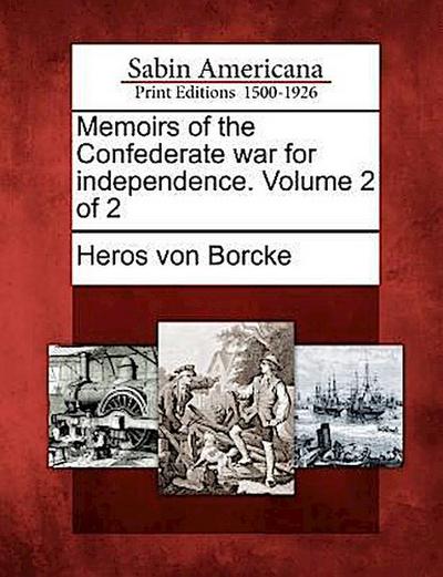 Memoirs of the Confederate War for Independence. Volume 2 of 2