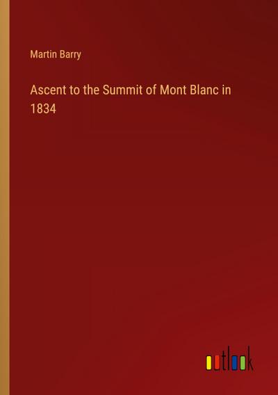 Ascent to the Summit of Mont Blanc in 1834