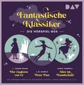 Fantastische Klassiker - Die Hörspiel-Box. Der Zauberer von Oz, Peter Pan, Alice im Wunderland