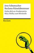 Reclams Rätselabenteuer. Räche dich an ’Frankenstein’. Mary Shelley zum Miträtseln