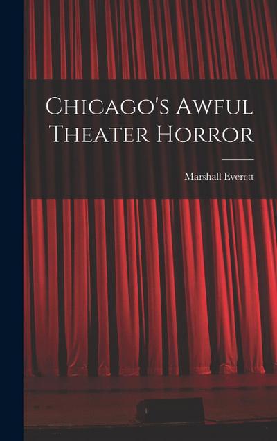 Chicago’s Awful Theater Horror