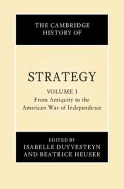 The Cambridge History of Strategy: Volume 1, from Antiquity to the American War of Independence