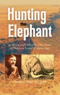 Hunting the Elephant in Africa and Other Recollections of Thirteen Years’ Wanderings
