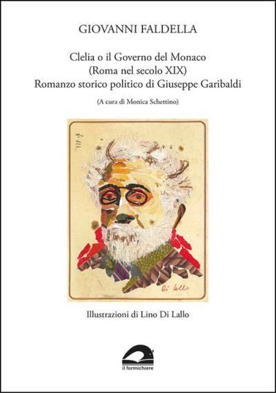 Clelia o il governo del monaco (Roma nel secolo XIX). Romanzo storico politico di Giuseppe Garibaldi
