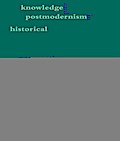 Knowledge and Postmodernism in Historical Perspective
