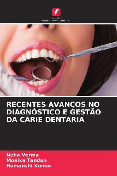 RECENTES AVANÇOS NO DIAGNÓSTICO E GESTÃO DA CÁRIE DENTÁRIA