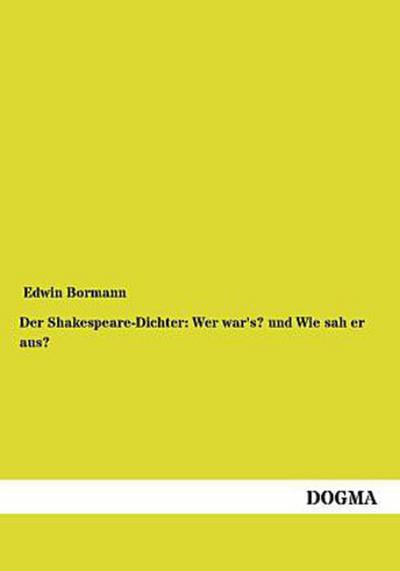 Der Shakespeare-Dichter: Wer war’s? und Wie sah er aus?
