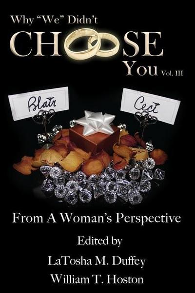Why "We" Didn’t Choose You, Vol. III: From a Woman’s Perspective