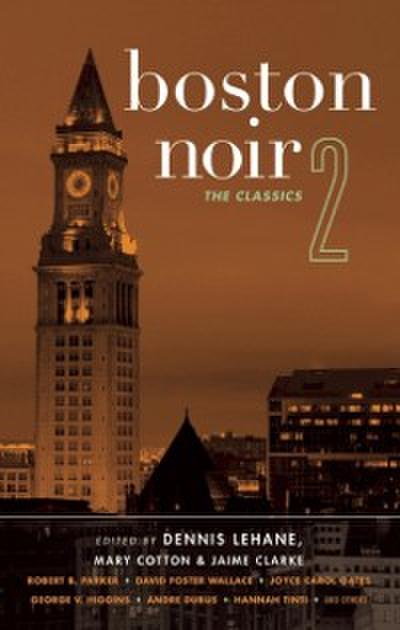 Boston Noir 2: The Classics (Akashic Noir)