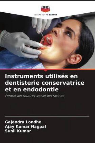 Instruments utilisés en dentisterie conservatrice et en endodontie