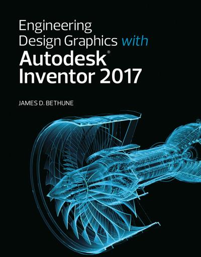 Engineering Design Graphics with Autodesk Inventor 2017 (2-download)