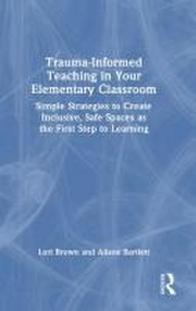 Trauma-Informed Teaching in Your Elementary Classroom