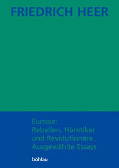 Europa: Rebellen, Häretiker und Revolutionäre