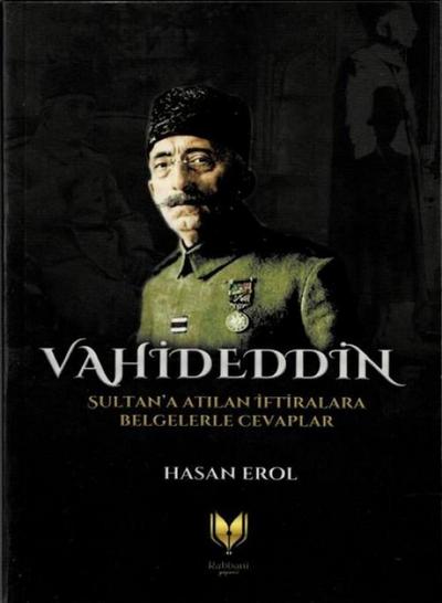 Vahideddin Sultana Atilan Iftiralara Belgelerle Cevaplar