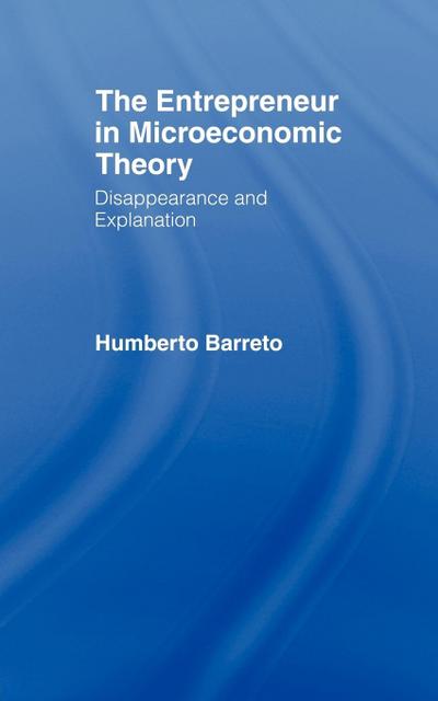 The Entrepreneur in Microeconomic Theory