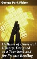 Outlines of Universal History, Designed as a Text-