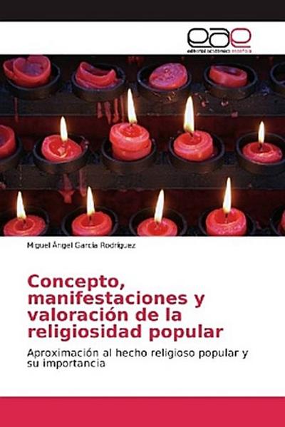 Concepto, manifestaciones y valoración de la religiosidad popular