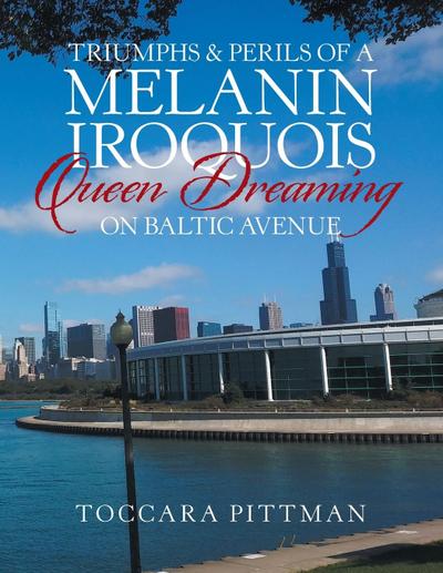 Triumphs & Perils of a Melanin Iroquois Queen Dreaming on Baltic Avenue