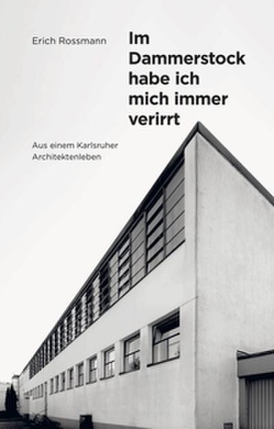 Erich Rossmann. Im Dammerstock habe ich mich immer verirrt