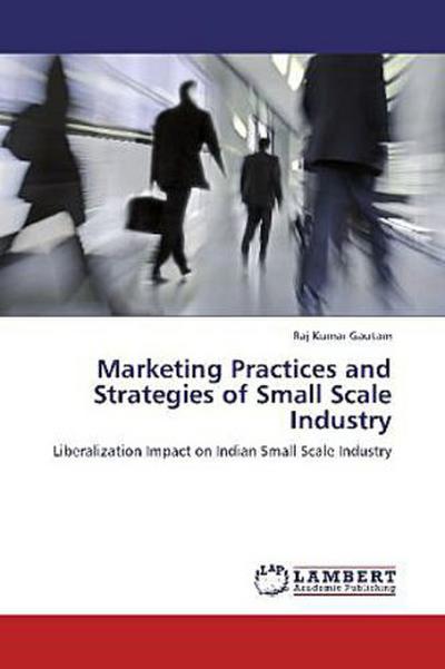Marketing Practices and Strategies of Small Scale Industry