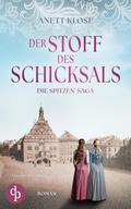 Der Stoff des Schicksals | Die historische Familiensaga im 19. Jahrhundert von Anett Klose | Ebook