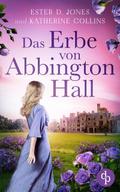 Das Erbe von Abbington Hall | Ein geheimnisvoller Liebesroman voller Schicksal und dunklen Schatten der Vergangenheit