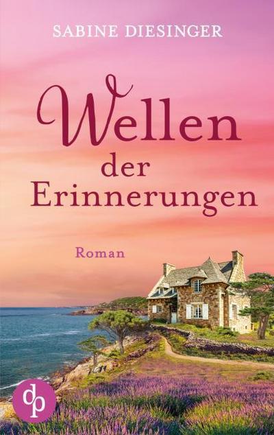 Wellen der Erinnerungen | Ein bewegender Roman an der Küste Frankreichs