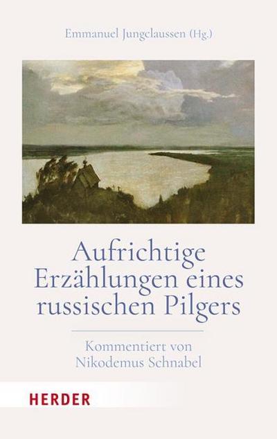 Aufrichtige Erzählungen eines russischen Pilgers