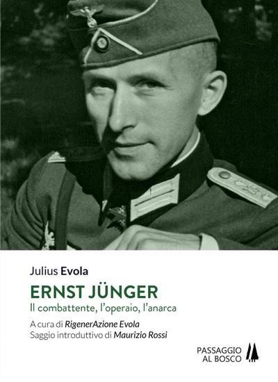 Ernst Jünger. Il combattente, l’operaio, l’anarca