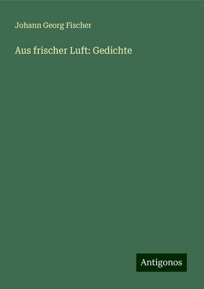 Fischer, J: Aus frischer Luft: Gedichte