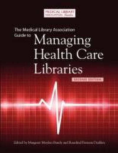 The Medical Library Association Guide to Managing Health Care Libraries, 2nd Edition