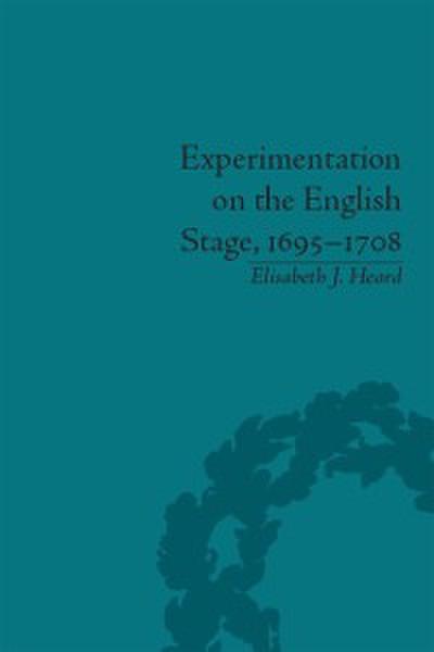 Experimentation on the English Stage, 1695-1708
