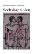 Sechskapriolen: Das homoerotische Spätwerk eines Rheingauer Weltenbummlers Don Pablo Henrico di Monteverdi Author