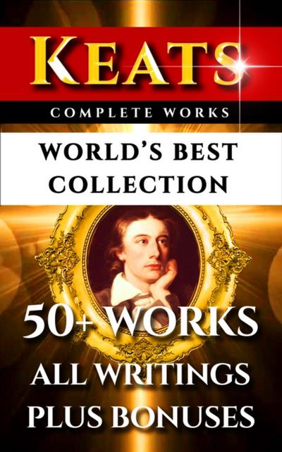John Keats Complete Works – World’s Best Collection