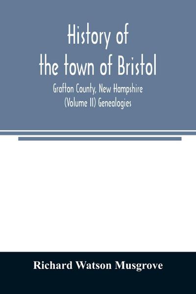 History of the town of Bristol, Grafton County, New Hampshire (Volume II) Genealogies