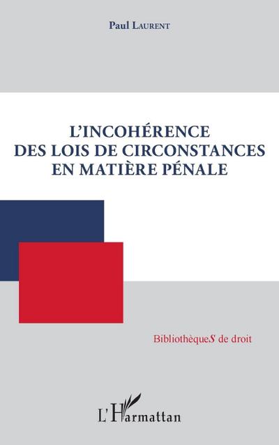 L’incohérence des lois de circonstances en matière pénale