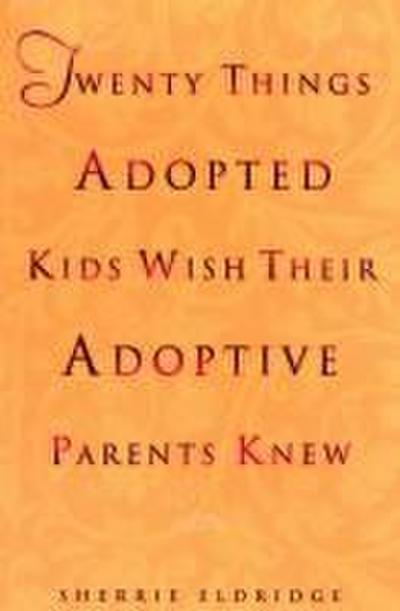 Twenty Things Adopted Kids Wish Their Adoptive Parents Knew