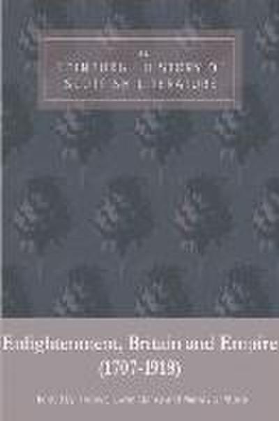 The Edinburgh History of Scottish Literature: Enlightenment, Britain and Empire (1707-1918)