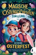 Magische Ostergeschichten - Tom & Lina retten 