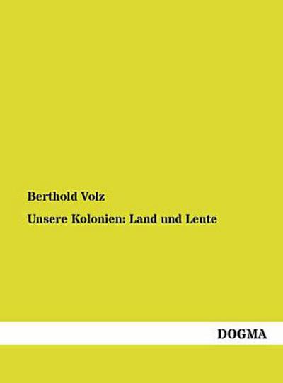 Unsere Kolonien: Land und Leute