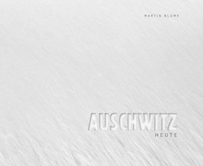 Auschwitz heute