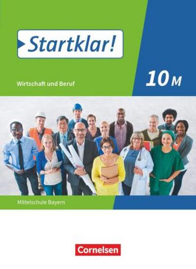Startklar! 10. Jahrgangsstufe - Wirtschaft und Beruf - Mittelschule Bayern - Schülerbuch